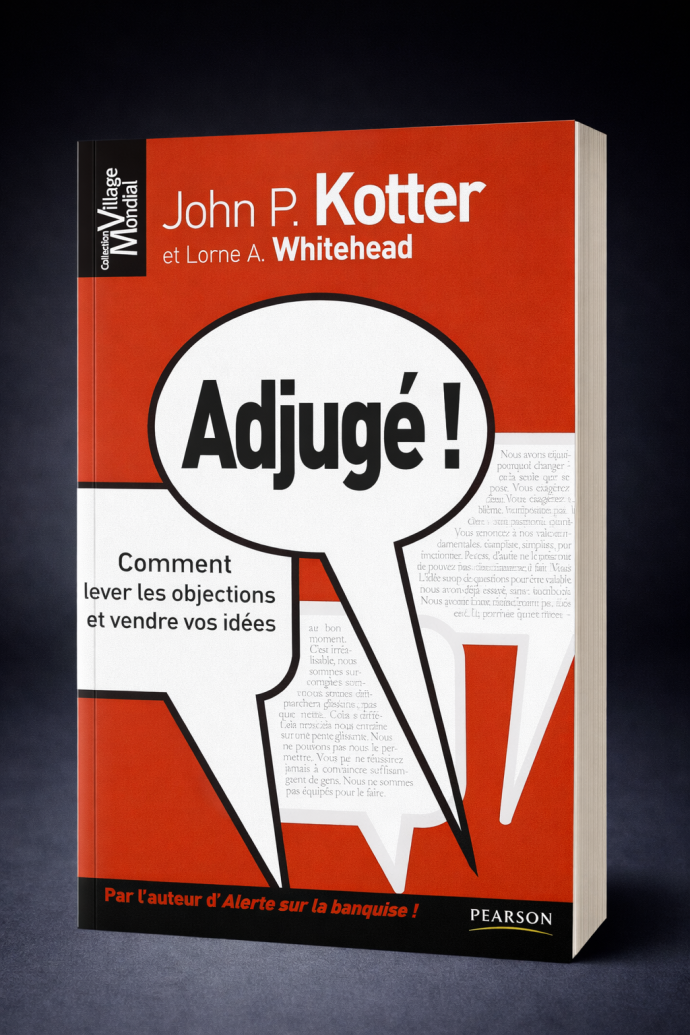 ADJUGE ! : Comment lever les objections et vendre vos idées