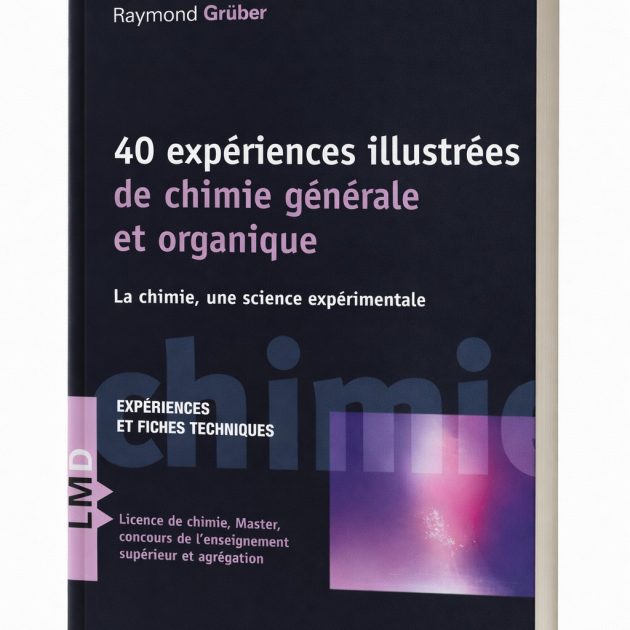 40 expériences illustrées de chimie générale et organique