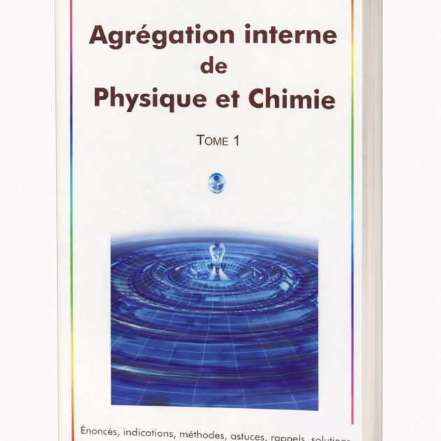 Agrégation interne de Physique et Chimie Tome 1 – Annales corrigées 2003–2006