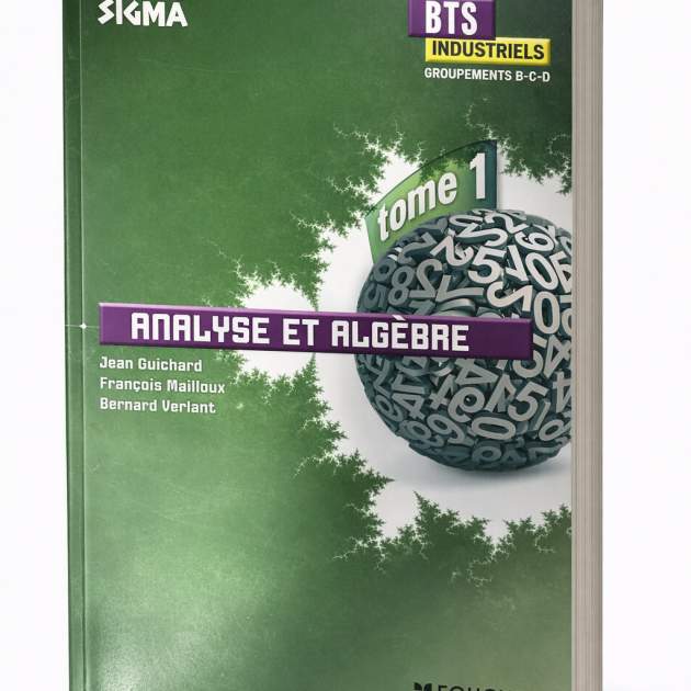 Sigma Analyse et algèbre BTS Industriels Tome 1 (Groupements B, C et D)