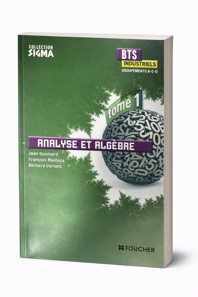 Sigma Analyse et algèbre BTS Industriels Tome 1 (Groupements B, C et D)