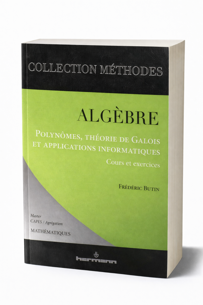 Algèbre – Polynômes, théorie de Galois et applications informatiques